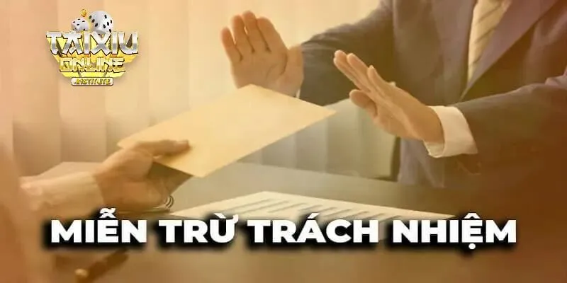 Ý nghĩa của miễn trừ trách nhiệm tại Tài Xỉu Online